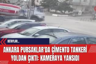 Ankara Pursaklar'da Çimento Tankeri Yoldan Çıktı: Kameraya Yansıdı